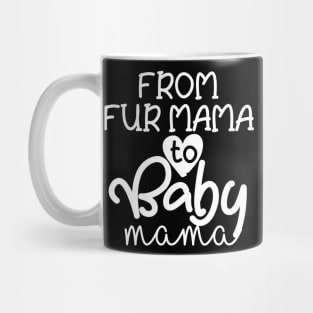 From Fur Mama to Baby Mama Mug